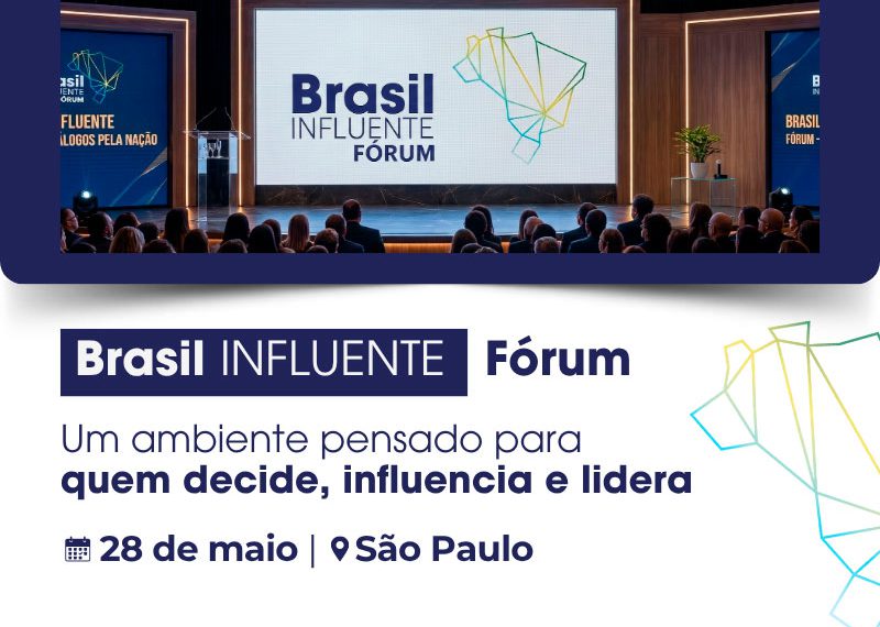 Brasil Influente Fórum reúne lideranças empresariais para debater o futuro da economia brasileira em São Paulo